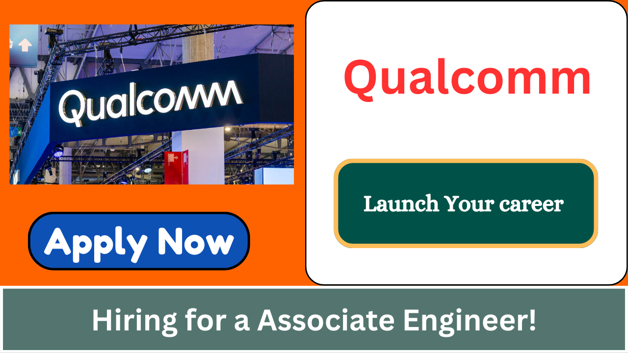 Exciting Opportunity – Join Qualcomm as a Associate Engineer!